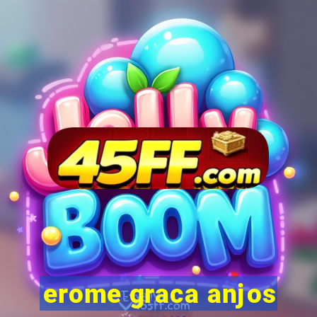 erome graca anjos